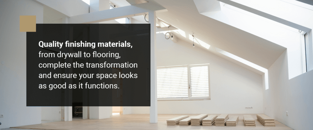 Quality finish materials in attic renovations, from drywall to flooring, complete the transformation and ensure your space looks as good as it functions.